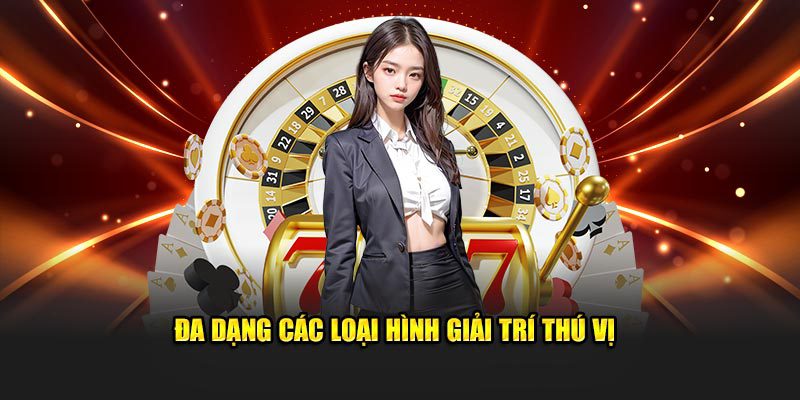 Các hình thức giải trí đa dạng, thu hút người chơi