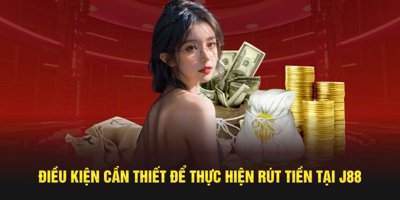Điều kiện cần thiết để thực hiện rút tiền