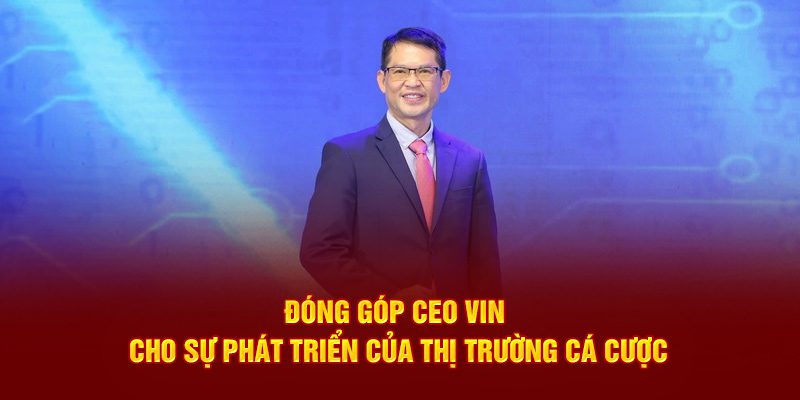 Đóng góp của ông cho sự phát triển của thị trường cá cược