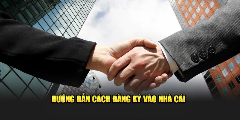 Các bước đăng ký vào nhà cái đơn giản và dễ dàng