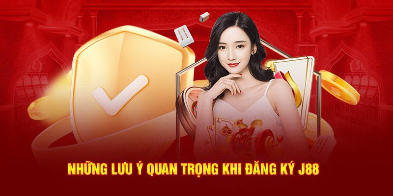 Những lưu ý quan trọng newbie nên biết khi đăng ký J88