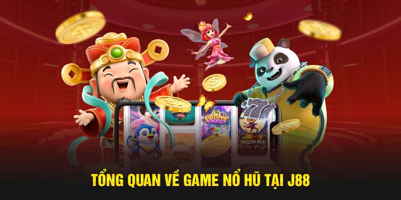Tổng quan về game nổ hũ online tại J88