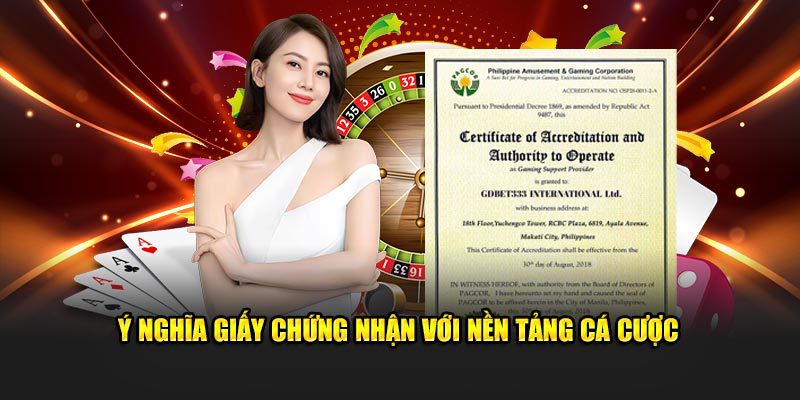 Ý nghĩa giấy chứng nhận với nền tảng cá cược
