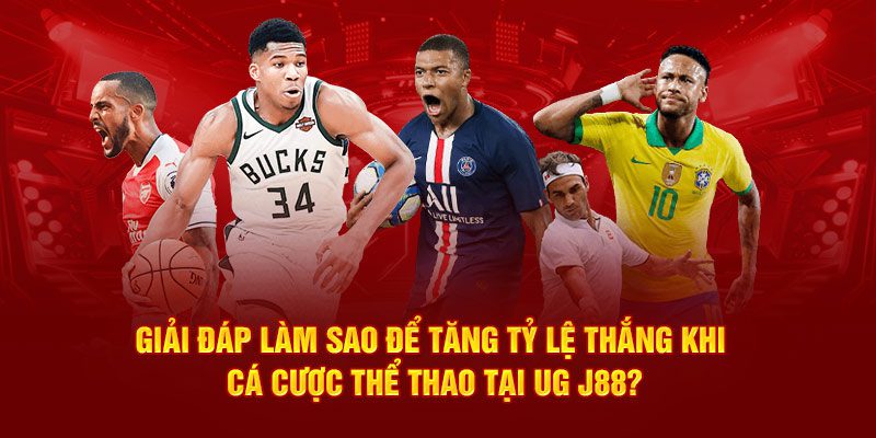 Giải đáp làm sao để tăng tỷ lệ thắng khi cá cược thể thao tại UG J88?