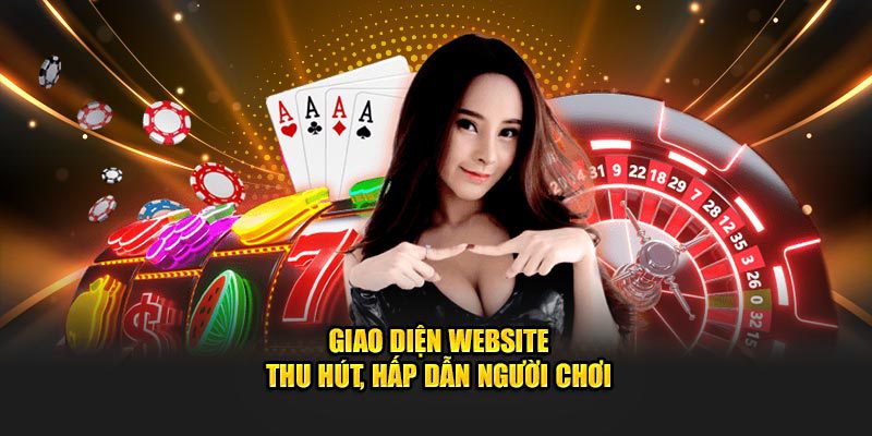Giao diện website thu hút, hấp dẫn người chơi