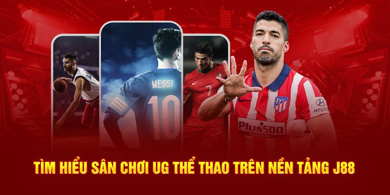 Tìm hiểu sân chơi UG Thể Thao trên nền tảng J88
